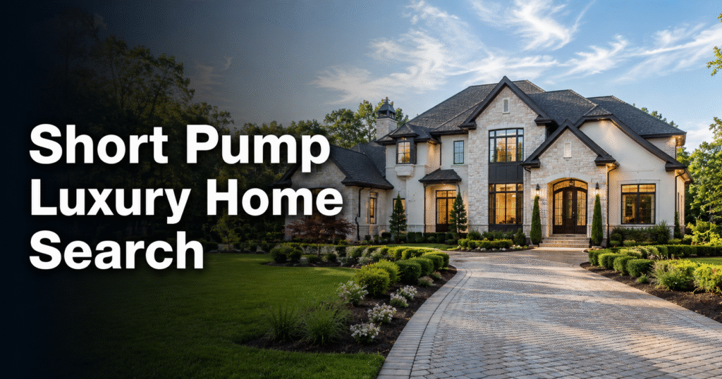 Short Pump Luxury Home Search: Features, Neighborhoods, and the Buying Process Explained